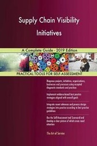 Abbildung von: Supply Chain Visibility Initiatives A Complete Guide - 2019 Edition - 5STARCooks