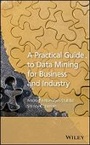 Cover: A Practical Guide to Data Mining for Business and Industry - Wiley