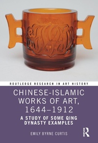 Abbildung von: Chinese-Islamic Works of Art, 1644-1912 - Routledge