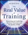 Cover: Real Value of Training: Measuring and Analyzing Business Outcomes and the Quality of ROI - McGraw-Hill Education