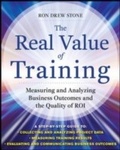 Cover: Real Value of Training: Measuring and Analyzing Business Outcomes and the Quality of ROI - McGraw-Hill Education