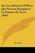 Cover: Sur Les Aliments D'Hiver Qui Peuvent Remplacer La Pomme De Terre (1846) - Kessinger Publishing