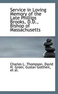 Cover: Service in Loving Memory of the Late Phillips Brooks, D.D., Bishop of Massachusetts - BiblioLife
