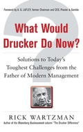 Cover: What Would Drucker Do Now?: Solutions to Today's Toughest Challenges from the Father of Modern Management - McGraw-Hill Professional