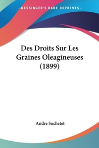 Abbildung von: Des Droits Sur Les Graines Oleagineuses (1899) - Kessinger Publishing