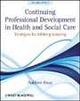 Cover: Continuing Professional Development in Health and Social Care - Strategies for Lifelong Learning 2e - Wiley