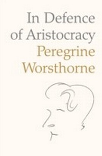 Abbildung von: In Defence of Aristocracy - HarperCollins