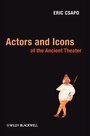 Cover: Actors and Icons of the Ancient Theater - Wiley