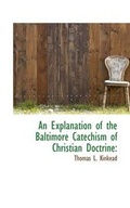 Cover: An Explanation of the Baltimore Catechism of Christian Doctrine - BiblioLife