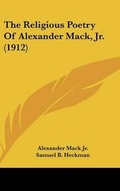 Cover: The Religious Poetry Of Alexander Mack, Jr. (1912) - Kessinger Publishing