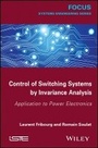 Cover: Control of Switching Systems by Invariance Analysis - Application to Power Electronics - Wiley