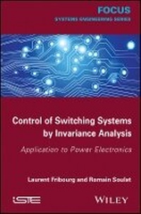 Enlarge image Cover: Control of Switching Systems by Invariance Analysis - Application to Power Electronics - Wiley