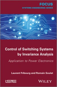 Enlarge image Cover: Control of Switching Systems by Invariance Analysis - Wiley-ISTE