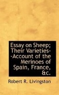 Cover: Essay on Sheep; Their Varieties--Account of the Merinoes of Spain, France, &C. - BiblioLife