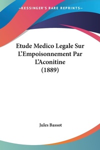 Abbildung von: Etude Medico Legale Sur L'Empoisonnement Par L'Aconitine (1889) - Kessinger Publishing