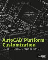 Enlarge image Cover: AutoCAD Platform Customization - Sybex Inc.,U.S.