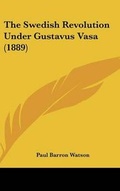 Cover: The Swedish Revolution Under Gustavus Vasa (1889) - Kessinger Publishing