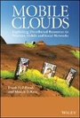 Cover: Mobile Clouds - Exploiting Distributed Resources in Wireless, Mobile and Social Networks - Wiley
