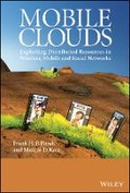 Cover: Mobile Clouds - Exploiting Distributed Resources in Wireless, Mobile and Social Networks - Wiley