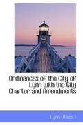 Cover: Ordinances of the City of Lynn with the City Charter and Amendments - BiblioLife
