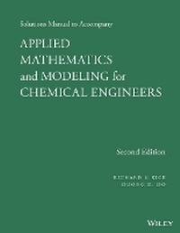 Enlarge image Cover: Solutions Manual to Accompany Applied Mathematics and Modeling for Chemical Engineers - Wiley-AIChE