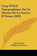 Cover: Coup D'Oeil Topographique Sur Le Theatre De La Guerre D'Orient (1829) - Kessinger Publishing
