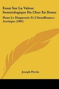 Cover: Essai Sur La Valeur Semeiologique Du Choc En Dome - Kessinger Publishing