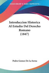 Abbildung von: Introduccion Historica Al Estudio Del Derecho Romano (1847) - Kessinger Publishing
