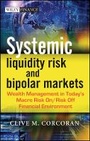 Cover: Systemic Liquidity Risk and Bipolar Markets - Wealth Management in Today's Macro Risk On / Risk Off Financial Environment - Wiley