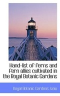Cover: Hand-List of Ferns and Fern Allies Cultivated in the Royal Botanic Gardens - BiblioLife