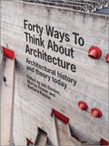 Cover: Forty Ways to Think About Architecture - Wiley