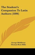 Cover: The Student's Companion to Latin Authors (1896) - Kessinger Publishing