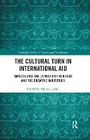Cover: The Cultural Turn in International Aid - Routledge