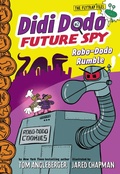 Cover: Didi Dodo, Future Spy: Robo-Dodo Rumble (Didi Dodo, Future Spy #2) - Amulet Paperbacks