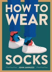 Abbildung von: How to Wear Socks - Abrams Image