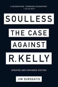 Enlarge image Cover: Soulless: The Case Against R. Kelly - Abrams Press
