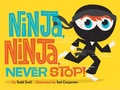 Cover: Ninja, Ninja, Never Stop! - Abrams Appleseed