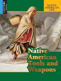 Enlarge image Cover: Native American Tools and Weapons - Lightbox