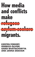 Cover: How Media and Conflicts Make Migrants - Manchester University Press