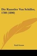 Cover: Die Kunstler Von Schiller, 1789 (1890) - Kessinger Publishing
