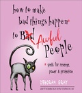 Cover: How to Make Bad Things Happen to Awful People - Hampton Roads Publishing