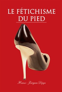 Abbildung von: Le Fétichisme du pied - Parkstone-International