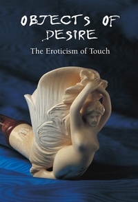 Abbildung von: Objects of Desire - The Eroticism of Touch - Parkstone-International