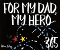 Cover: 365 My Dad My Hero - Exley Publications Ltd