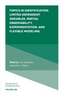 Cover: Topics in Identification, Limited Dependent Variables, Partial Observability, Experimentation, and Flexible Modeling - Emerald Publishing Limited