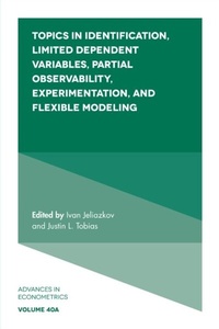 Enlarge image Cover: Topics in Identification, Limited Dependent Variables, Partial Observability, Experimentation, and Flexible Modeling - Emerald Publishing Limited