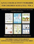 Cover: Printable Preschool Workbooks (A full color activity workbook for children aged 4 to 5 - Vol 4) - Activity Books for Toddlers
