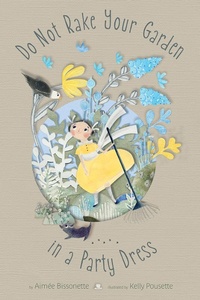Enlarge image Cover: Do Not Rake Your Garden in a Party Dress - Cameron & Company Inc