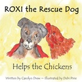 Cover: ROXI the Rescue Dog - Helps the Chickens - Carolyn Drew