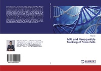 Enlarge image Cover: MRI and Nanoparticle Tracking of Stem Cells - LAP Lambert Academic Publishing